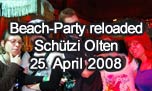 25.04.2008
Beach-Party reloaded  @ Kulturzentrum Schützi, Olten