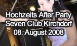 08.08.2008
Hochzeits After Party @ Seven Club, Kirchdorf