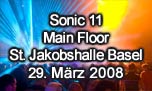 29.03.2008
Sonic 11 - Main Floor @ St. Jakobshalle, Basel