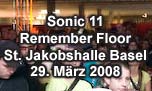 29.03.2008
Sonic 11 - Remember Floor @ St. Jakobshalle, Basel