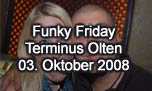 03.10.2008
Funky Friday @ Terminus, Olten