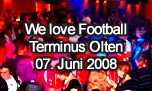 07.06.2008
We love Football @ Terminus, Olten