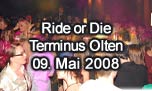 09.05.2008
Ride or Die  @ Terminus, Olten