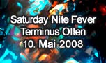 10.05.2008
Saturday Nite Fever @ Terminus, Olten
