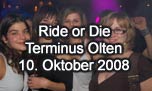 10.10.2008
Ride or Die @ Terminus, Olten