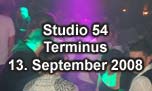 13.09.2008
Studio 54 @ Terminus, Olten