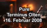 16.02.2008
Pure @ Terminus, Olten