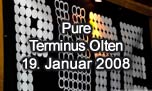 19.01.2008
Pure @ Terminus, Olten