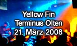 21.03.2008
Yellow Fin @ Terminus, Olten