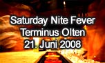 21.06.2008
Saturday Nite Fever @ Terminus, Olten