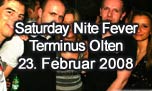23.02.2008
Saturday Nite Fever @ Terminus, Olten
