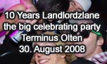 30.08.2008
10 Years Landlordzlane @ Terminus, Olten