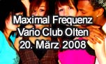 20.03.2008
Maximal Frequenz @ Vario Club, Olten