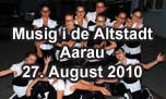 27.08.2010
Musig i de Altstadt Aarau