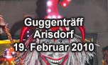 19.02.2010
Guggenträffe Arisdorf