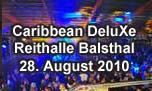 28.08.2010
Caribbean-deluXe 2010 Reithalle, Balsthal