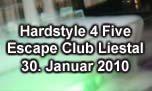 30.01.2010
Hardstyle 4 Five @ Escape, Liestal