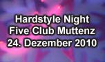 24.12.2010
Hardstyle Night - "X-Mas Edition" Five Club, Muttenz