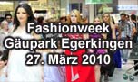 27.03.2010
Fashionweek Gäupark Egerkingen
