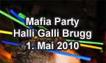 01.05.2010
Mafia Party @ Halli Galli, Brugg