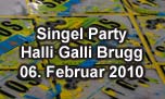 06.02.2010
Singel Party @ Halli Galli, Brugg