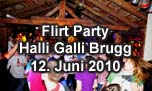 12.06.2010
Flirt Party @ Halli Galli, Brugg