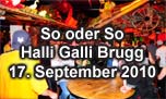 17.09.2010
So oder So @ Halli Galli, Brugg