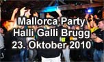 23.10.2010
Mallorca Party @ Halli Galli, Brugg