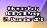 31.12.2010
Silvester-Party @ Halli Galli, Brugg