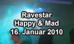 16.01.2010
Ravestar @ Happy & Mad, Egerkingen