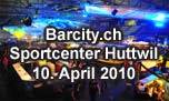 10.04.2010
Barcity.ch Sportcenter, Huttwil