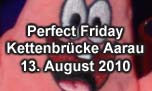 13.08.2010
Perfect Friday @ Kettenbrücke, Aarau