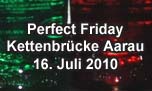 16.07.2010
Perfect Friday @ Kettenbrücke, Aarau