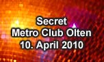 10.04.2010
The Secret mit Sir Colin feat. MC Viper  @ Metro Club, Olten