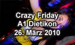 26.03.2010
Crazy Friday Musikpark A1, Dietikon
