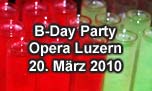 20.03.2010
B-Day Party Opera, Luzern