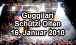 16.01.2010
Guggilari @ Kulturzentrum Schützi, Olten