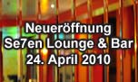 24.04.2010
Neueröffnung @ Se7en Lounge & Bar, Olten