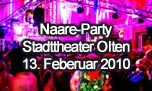 13.02.2010
Naare-Party @ Stadttheater, Olten