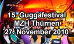 27.11.2010
15. Guggäfestival MZH Thürnen