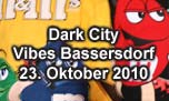 23.10.2010
Dark City @ Vibes-Club, Bassersdorf