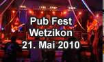 21.05.2010
Pub Festival Wetzikon