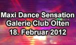 18.02.2012
Maxi Dance Sensation @ Galerie - Lounge Bar Club, Olten