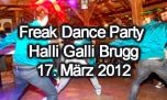 17.03.2012
Freak Dance Party  @ Halli Galli, Brugg
