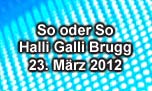 23.03.2012
so oder so @ Halli Galli, Brugg