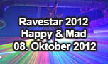 06.10.2012
Ravestar 2012 - 9 Years @ Happy & Mad, Egerkingen