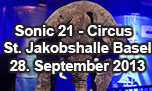 28.09.2013
Sonic 21 - Circus @ St. Jakobshalle, Basel