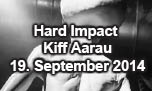 19.09.2014
Hard Impact @ KiFF, Aarau