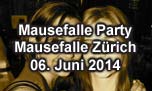 06.06.2014
Die Mausefalle Party Mausefalle, Zürich