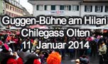 11.01.2014
Guggen-Bühne am Hilari Chilegass Olten